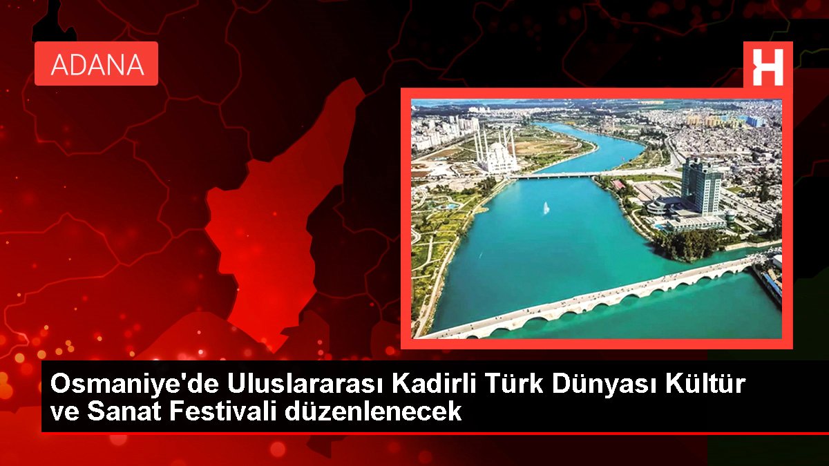 1. Uluslararası Kadirli Türk Dünyası Kültür ve Sanat Festival Düzenlendi.